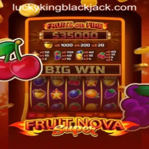 Exploring FruitNovaSuper and the Exciting World of LUCKYKING Blackjack