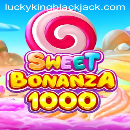 Exploring the Thrills of SweetBonanza1000 and LUCKYKING Blackjack