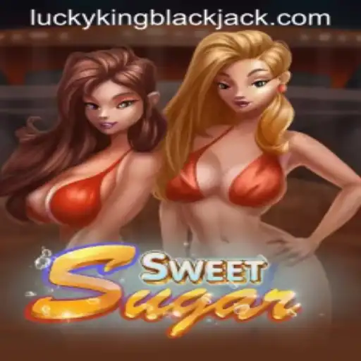 Exploring the Exciting World of SweetSugar and LUCKYKING Blackjack