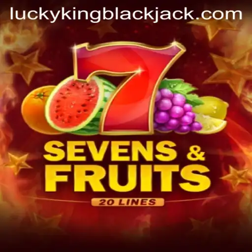 Exploring SevensFruits20 and the Rise of LUCKYKING Blackjack in the Modern Gaming Arena