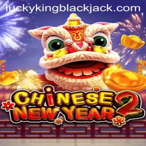 Mastering the Intricacies of CHINESENEWYEAR2 and LUCKYKING Blackjack